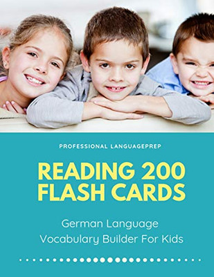 Reading 200 Flash Cards German Language Vocabulary Builder For Kids: Practice Basic And Sight Words List Activities Books To Improve Writing, Spelling ... And 1St - 3Rd Grade. (German Edition)