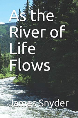 As The River Of Life Flows