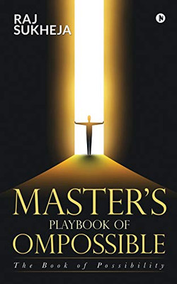 Master'S Playbook Of Ompossible: The Book Of Possibility