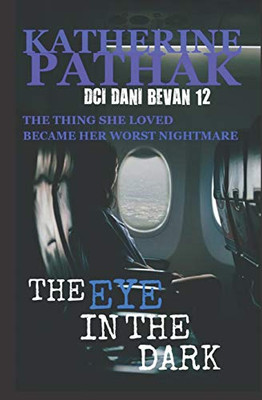 The Eye In The Dark (The Dci Dani Bevan Detective Novels)