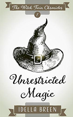 Unrestricted Magic (Witch Twin Chronicles)