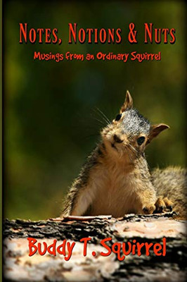 Notes, Notions & Nuts - Musings From An Ordinary Squirrel