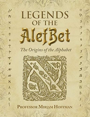 Legends of the AlefBet: The Origins of the Alphabet