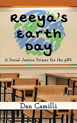 Reeya'S Earth Day: A Social Justice Primer For The 98%