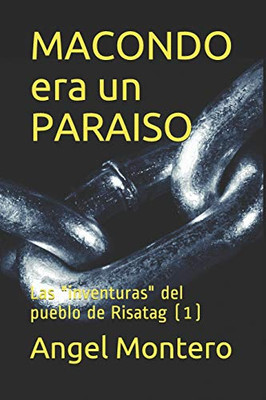 Macondo Era Un Paraiso: Las "Inventuras" Del Pueblo De Risatag (1) (Iluminarde) (Spanish Edition)