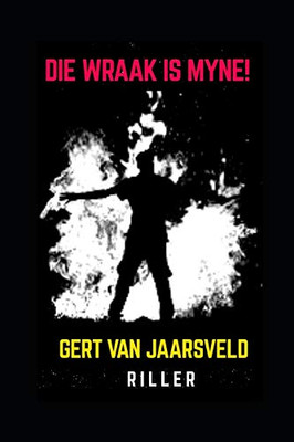 Die Wraak Is Myne! (Http: //Storietydskrif.Home.Blog) (Afrikaans Edition)