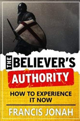 The Believer'S Authority: How To Experience It Now (Victory Series)