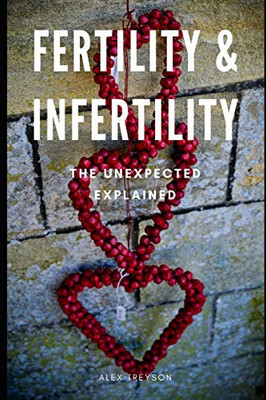 Fertility & Infertility: The Unexpected Explained
