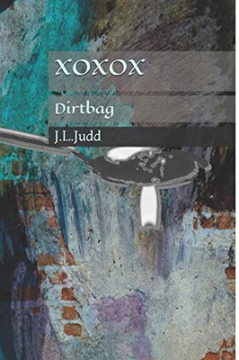 Xoxox: Dirtbag
