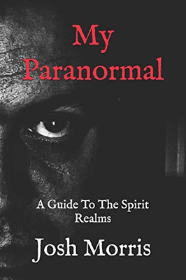 My Paranormal: A Guide To The Spirit Realms