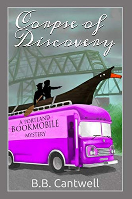 Corpse Of Discovery: A Portland Bookmobile Mystery (Portland Bookmobile Mysteries)
