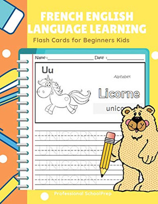 French English Language Learning Flash Cards For Beginners Kids: Easy And Fun Practice Reading, Tracing, Coloring And Writing Basic Vocabulary Words Bilingual Workbook For Children.