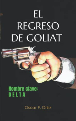 El Regreso De Goliat: Nombre Clave: Delta (Spanish Edition)