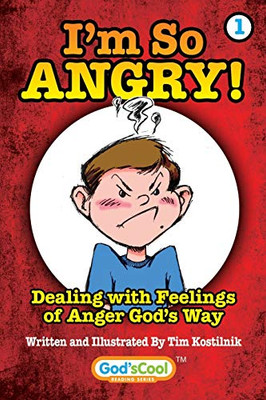 I'M So Angry!: Dealing With Feelings Of Anger God'S Way