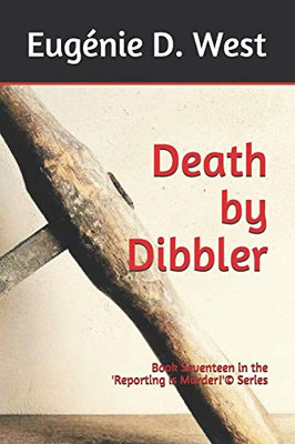 Death By Dibbler: Book Seventeen In The 'Reporting Is Murder!'© Series