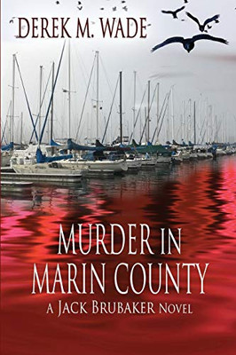 Murder In Marin County: A Jack Brubaker Novel