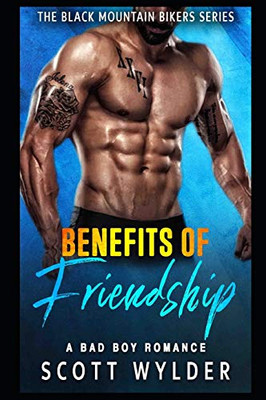Benefits Of Friendship: A Bad Boy Romance (The Black Mountain Bikers Series)