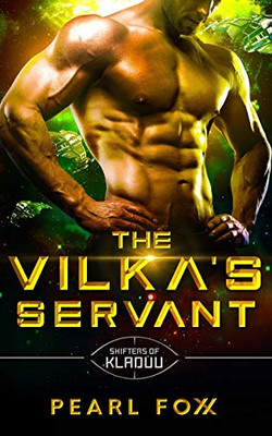 The Vilka'S Servant: Alien Scifi Shifter Romance (Shifters Of Kladuu)