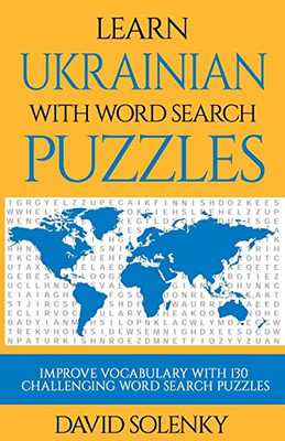 Learn Ukrainian With Word Search Puzzles: Learn Ukrainian Language Vocabulary With Challenging Word Find Puzzles For All Ages