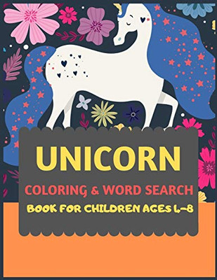 Unicorn Coloring & Word Search Book For Children Ages 4-8: Unicorn Coloring Book For Kids & Toddlers -Unicorn Activity Books For Preschooler-Coloring ... Fun Activity Book For Kids Ages 2-4 4-8