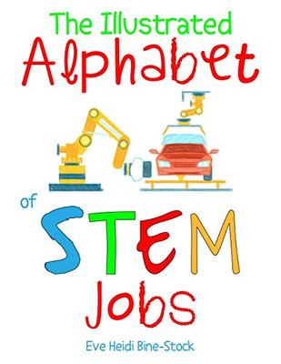 The Illustrated Alphabet Of Stem Jobs (Eve Heidi'S Alphabet Series)