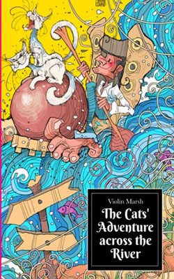 The Cats' Adventure Across The River (The Cat Adventures)