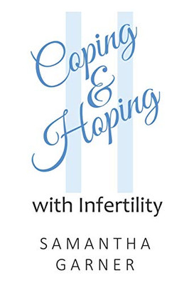 Coping And Hoping: With Infertility