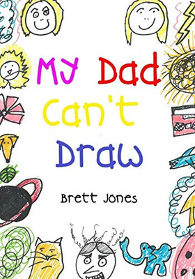 My Dad Can'T Draw: (A Book)