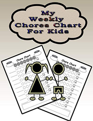 My Weekly Chores Chart For Kids: 110 Pages, 13 Months Of Weekly Chores Checklists For Kids - Chart Book To Write In For Kids (On Target Kids Notebooks)