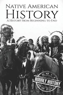 Native American History: A History From Beginning To End
