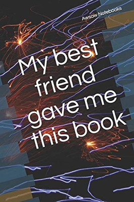 My Best Friend Gave Me This Book