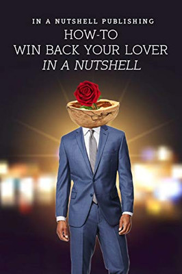 How To Win Back Your Lover In A Nutshell