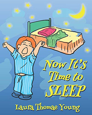 Now ItS Time To Sleep: A Bedtime Book For Toddlers Ages 3-5 (The Now It'S Time To Sleep Series)