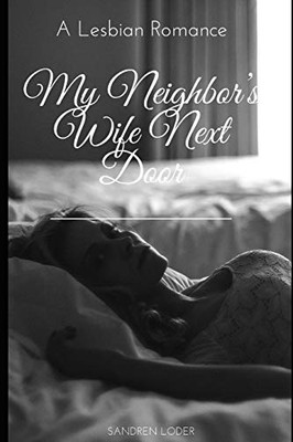 My NeighborS Wife Next Door: A Lesbian Romance