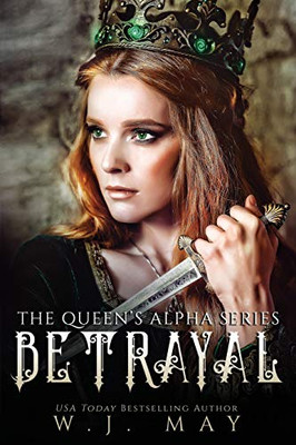 Betrayal: Fae Fairy Paranormal Vampire Werewolf Dragon Shifter Romance (The Queen'S Alpha Series)