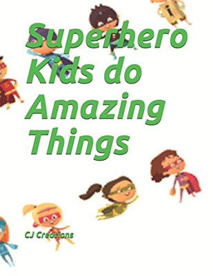 Superhero Kids Do Amazing Things (Superhero Values)