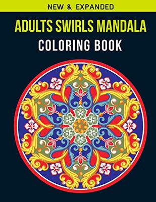 Adults Swirls Mandala Coloring Book: Adult Coloring Book With Stress Relieving Swirls Mandala Coloring Book Designs For Relaxation