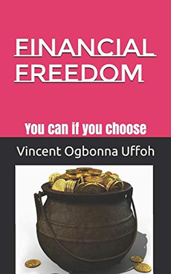 Financial Freedom: You Can If You Choose