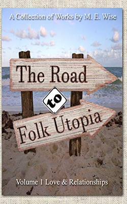 The Road To Folk Utopia : Love And Relationships