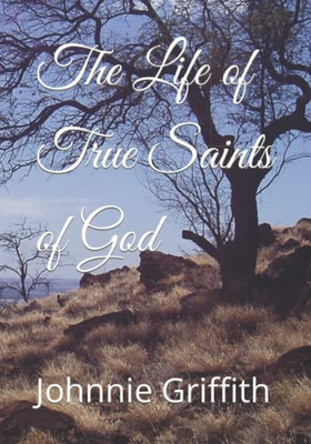 The Life Of True Saints Of God