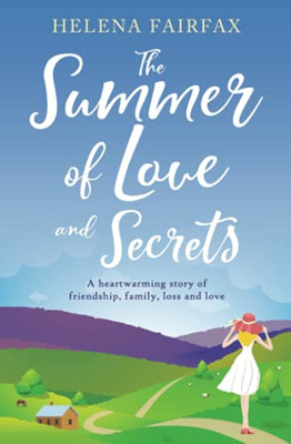 The Summer Of Love And Secrets: An Uplifting, Heartbreaking And Heartwarming Story Of Love, Loss, Family And Friendship