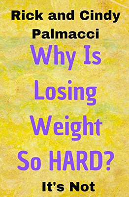 Why Is Losing Weight So Hard?: It'S Not