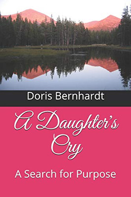 A Daughter'S Cry: A Search For Purpose