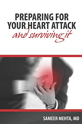 Preparing For Your Heart Attack: ...And Surviving It.