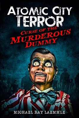 Curse Of The Murderous Dummy (Atomic City Terror)