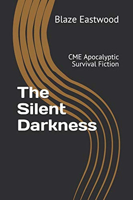 The Silent Darkness: Cme Apocalyptic Survival Fiction