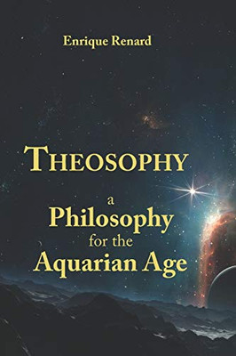 Theosophy: A Philosophy For The Aquarian Age