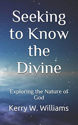 Seeking To Know The Divine: Exploring The Nature Of God