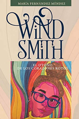 Wind Smith: El Otoño De Los Corazones Rotos (Spanish Edition)