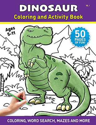 Dinosaur - Coloring And Activity Book - Volume 1: A Coloring Book For Kids And Adults